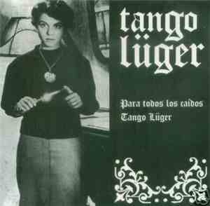 Tango Lüger / Cromosoma 3 - Para Todos Los Caidos