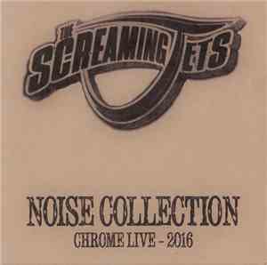The Screaming Jets - Noise Collection: Chrome Live - 2016