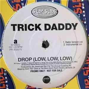 Trick Daddy - Drop (Low, Low, Low)