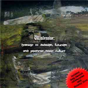 Wialenove - Wialenoise: Homage To Dadaism, Futurism And Japanese Noise Cult ...