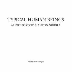 Alexei Borisov & Anton Nikkilä - Typical Human Beings