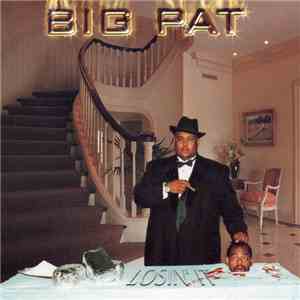 Big Pat  - Losin' It