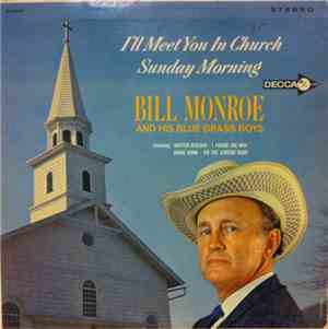 Bill Monroe & His Blue Grass Boys - I'll Meet You In Church Sunday Morning