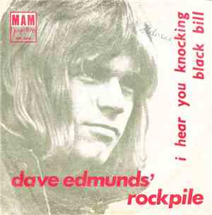 Dave Edmunds' Rockpile - I Hear You Knocking / Black Bill