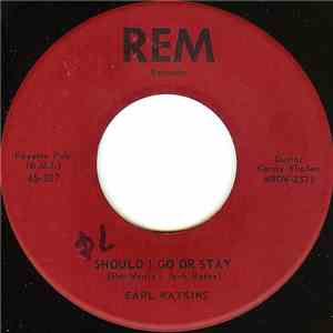 Earl Watkins  - Should I Go Or Stay
