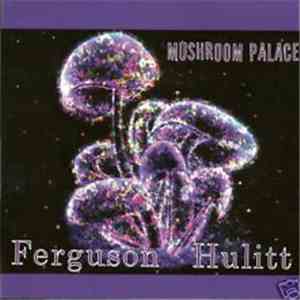 Ferguson Hulitt - Mushroom Palace