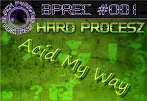 Hard Procesz - Acid My Way