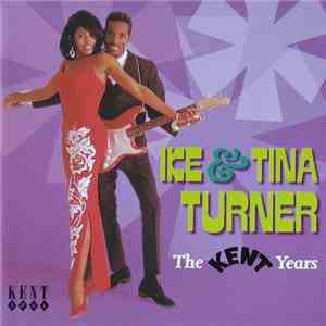 Ike & Tina Turner - The Kent Years