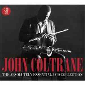 John Coltrane - The Absolutely Essential 3 CD Collection