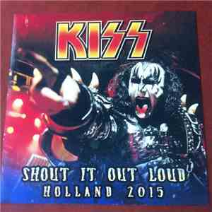 Kiss - Shout It Out Loud Holland 2015