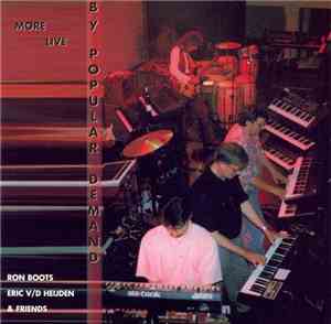 Ron Boots, Eric V/D Heijden & Friends - By Popular Demand - More Live