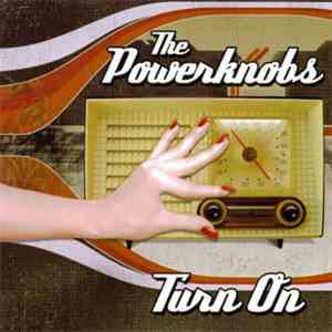 The Powerknobs - Turn On