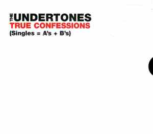The Undertones - True Confessions (Singles=A’s+B’s)