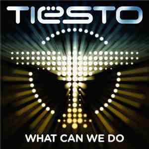 Tiësto - What Can We Do (A Deeper Love)
