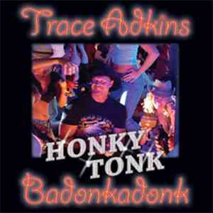 Trace Adkins - Honky Tonk Badonkadonk