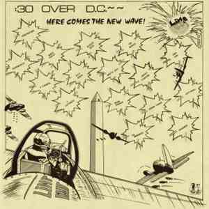 Various - :30 Over D.C.~~Here Comes The New Wave!