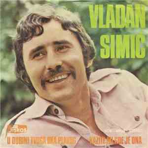 Vladan Simić - U Dubini Tvoga Oka Plavog / Kažite Mi Gde Je Ona