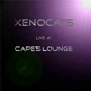 Xenocats - Live At Cape's Lounge