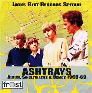 Ashtrays - Album, Singletracks & Demos 1965-69
