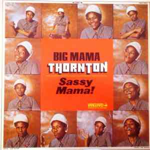 Big Mama Thornton - Sassy Mama!
