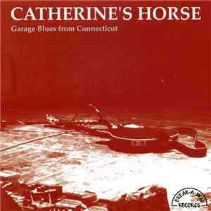 Catherine's Horse - Garage Blues From Connecticut