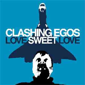 Clashing Egos - Love Sweet Love