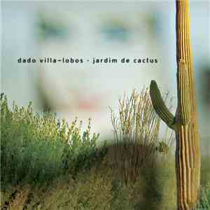 Dado Villa-Lobos - Jardim De Cactus