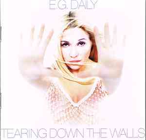 E.G. Daily - Tearing Down The Walls