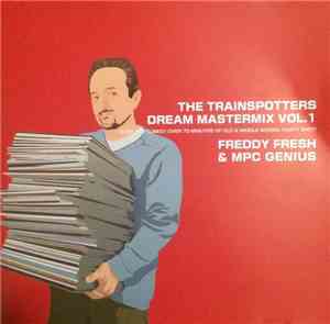Freddy Fresh & MPC Genius - The Trainspotters Dream Mastermix Vol. 1