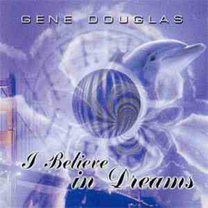Gene Douglas - I Believe In Dreams