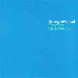 George Michael - Flawless (Go To The City)