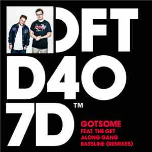 GotSome Feat. The Get Along Gang - Bassline (Remixes)