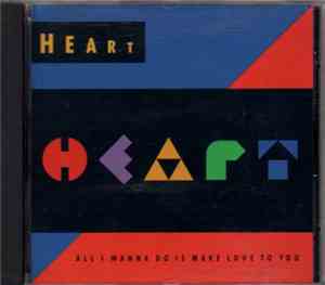 Heart - All I Wanna Do Is Make Love To You
