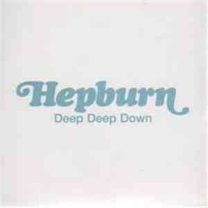Hepburn - Deep Deep Down