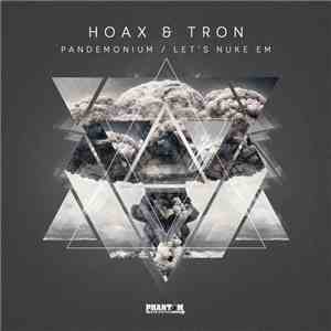 Hoax  & Tron  - Pandemonium / Let's Nuke Em