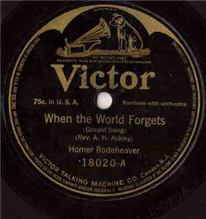 Homer Rodeheaver - When The World Forgets