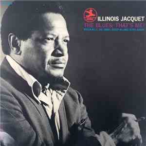 Illinois Jacquet - The Blues; That's Me!