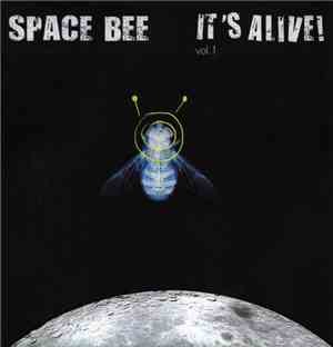 Space Bee  - It's Alive!, Vol I