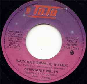 Stephanie Wells - Watcha Gonna Do ( Remix )