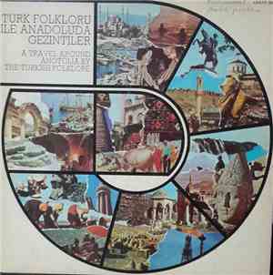 Türk Folkloru İle Anadolu'da Gezintiler-A Travel Around Anotolia By The Tur ...