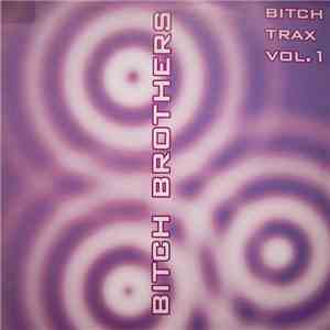 Bitch Brothers - Bitch Trax Vol. 1