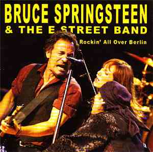 Bruce Springsteen & The E-Street Band - Rockin' All Over Berlin