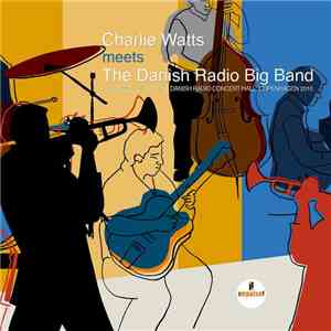 Charlie Watts Meets The Danish Radio Big Band - Charlie Watts Meets The Dan ...