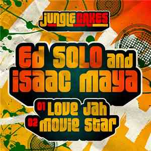 Ed Solo & Isaac Maya - Love Jah / Movie Star
