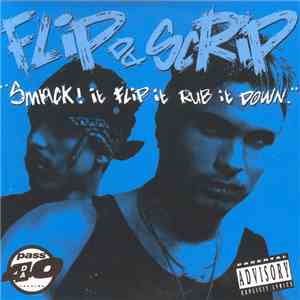 Flip Da Scrip - Smack It, Flip It, Rub It Down