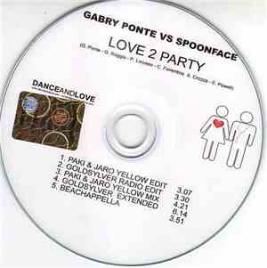 Gabry Ponte VS Spoonface - Love 2 Party