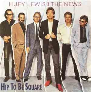 Huey Lewis & The News - Hip To Be Square
