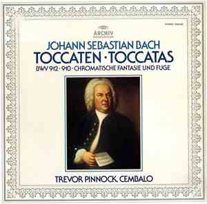 Johann Sebastian Bach - Trevor Pinnock - Toccaten (BWV 912 • 910 • Chromati ...