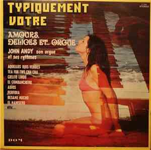 John Andy Son Orgue Et Son Orchestre - Amour, Délices Et... Orgue