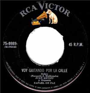 Juan Arvizu y Orquesta Rafael De Paz - Voy Gritando Por La Calle / No Merec ...